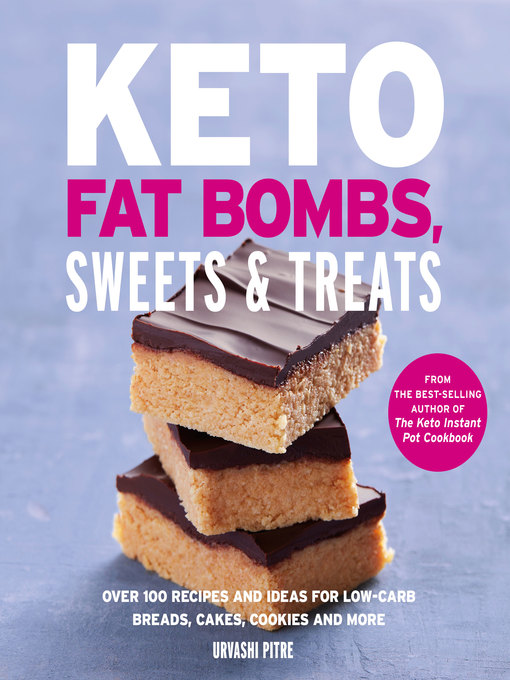 Title details for Keto Fat Bombs, Sweets & Treats by Urvashi Pitre - Available
